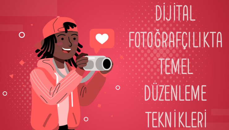 Dijital Fotoğrafçılıkta Temel Düzenleme Teknikleri