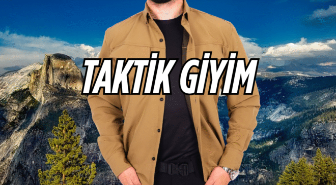 Taktik Giyim Rehberi: Markalar, Kombinler ve Özellikleri