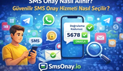 SMS Onay Nasıl Alınır? Güvenilir SMS Onay Hizmeti Nasıl Seçilir?