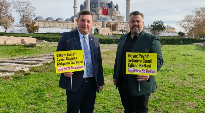 ‘Ramazan’da Edirne sizi bekliyor’