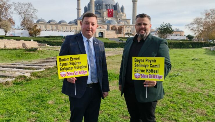 ‘Ramazan’da Edirne sizi bekliyor’