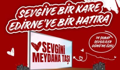 “Sevgiye Bir Kare, Edirne’ye Bir Hatıra”