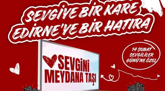 “Sevgiye Bir Kare, Edirne’ye Bir Hatıra”