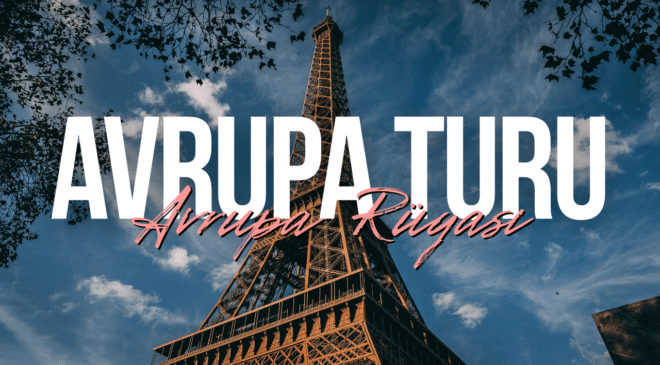 Avrupa Rüyası ile Avrupa’yı Konforlu ve Planlı Şekilde Keşfetmek Mümkün