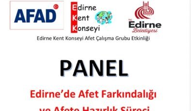 “Edirne’de Afet Farkındalığı ve Afete Hazırlık Süreci’ paneli