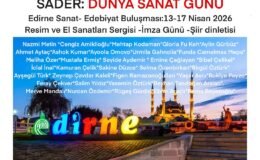 Sanat–Edebiyat Edirne’de buluşacak