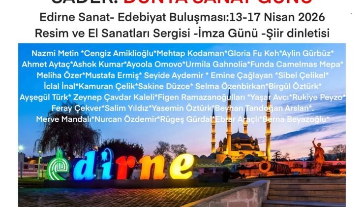 Sanat–Edebiyat Edirne’de buluşacak
