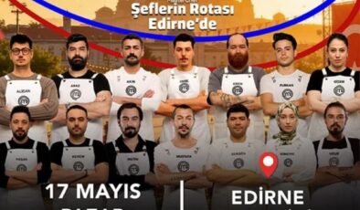 MasterChef Şeflerin rotası Edirne!