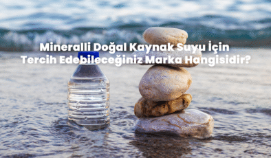 Mineralli Doğal Kaynak Suyu İçin Tercih Edebileceğiniz Marka Hangisidir?