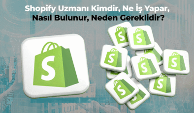 Shopify Uzmanı Kimdir, Ne İş Yapar, Nasıl Bulunur, Neden Gereklidir?