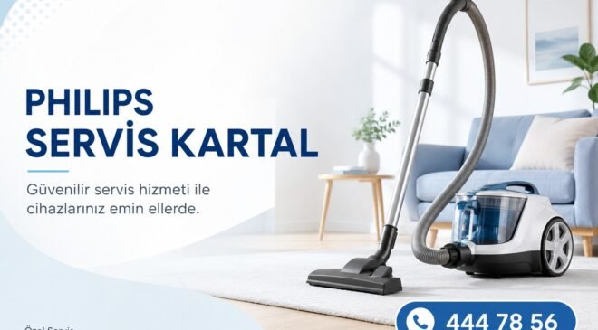 Philips Servis Kartal: İstanbul Philips Servis ile Süpürgenizde Güvenilir ve Hızlı Çözümler