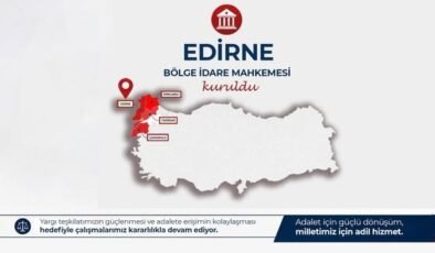 Edirne Bölge İdare Mahkemesi kuruldu