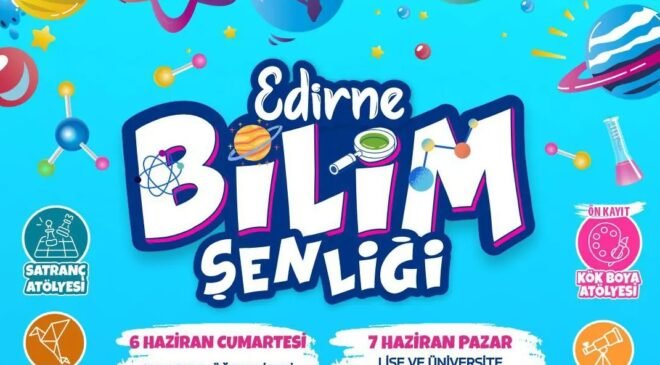 Edirne Bilim Şenliği başlıyor!