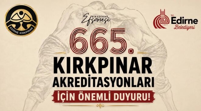 665. Kırkpınar’a akreditasyon başvuruları başlıyor