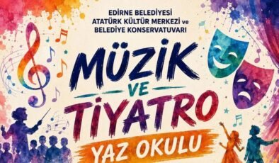 Edirne Belediyesi’nden müzik ve tiyatro yaz okulu