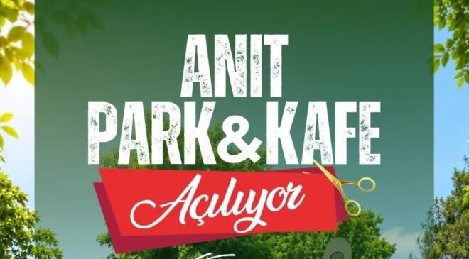 Anıt Park & Kafe yarın açılıyor