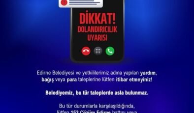 Edirne Belediyesi’nden uyarı!