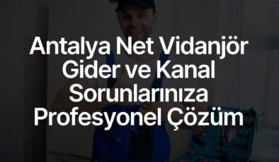 Antalya Net Vidanjör, Gider ve Kanal Sorunlarınıza Profesyonel Çözüm