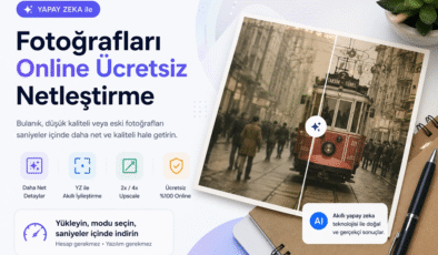 Fotoğrafları Online Ücretsiz Netleştirme – YZ ile Hızlı ve Kolay