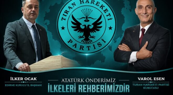 Turan Hareketi Partisi Edirne’de kolları sıvadı