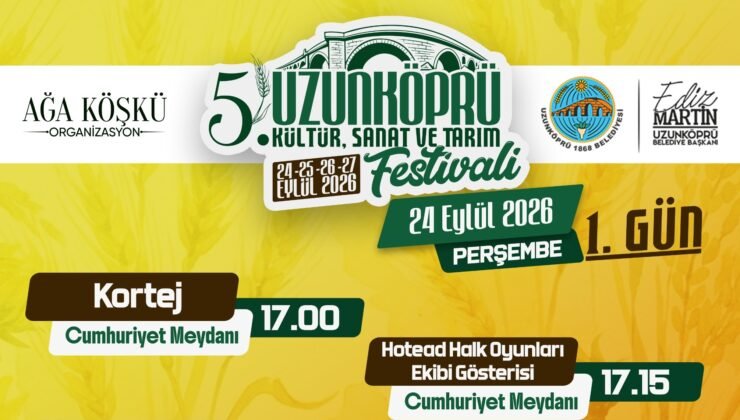 5’nci Uzunköprü Kültür, Sanat ve Tarım Festivali programı belirlendi
