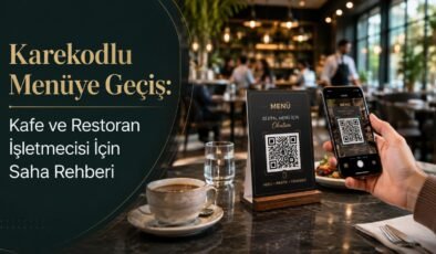 Karekodlu Menüye Geçiş: Kafe ve Restoran İşletmecisi İçin Saha Rehberi