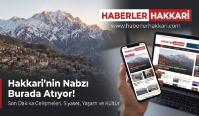 Hakkâri’de Yerel Haberciliğin Önemi: İlçelerden Doğru ve Güncel Bilgiye Ulaşmak