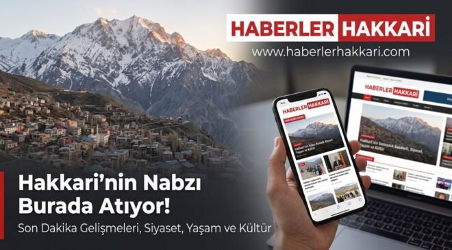 Hakkâri’de Yerel Haberciliğin Önemi: İlçelerden Doğru ve Güncel Bilgiye Ulaşmak