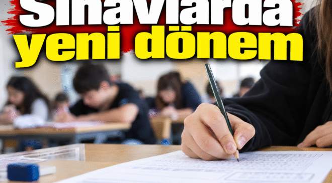 Sınavlarda yeni dönem