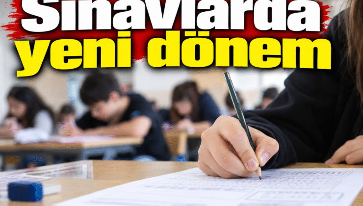 Sınavlarda yeni dönem