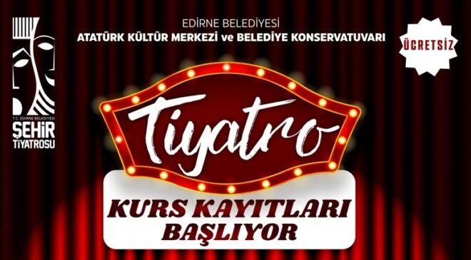Edirne Belediyesi Şehir Tiyatrosu kursiyerleri bekliyor!